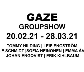 GAZE - grupputställning Galleri Thomassen 2021, medverkande konstnärer Tommy Hildning, Leif Engström, Olle Schmidt, Sofia Heinonen, Emma Åvall, Johan Engqvist, Erik Kihlbaum